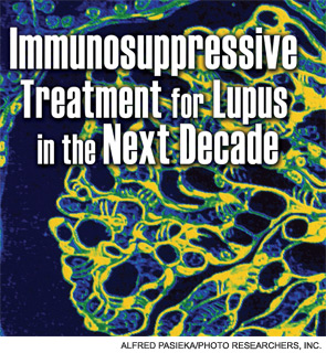 Immunosuppressive Treatment for Lupus in the Next Decade